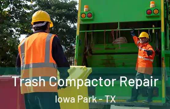  Trash Compactor Repair Iowa Park - TX