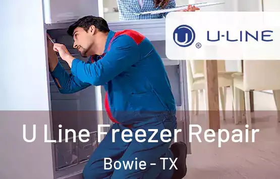  U Line Freezer Repair Bowie - TX