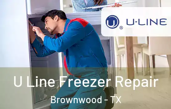  U Line Freezer Repair Brownwood - TX