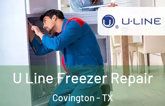  U Line Freezer Repair Covington - TX