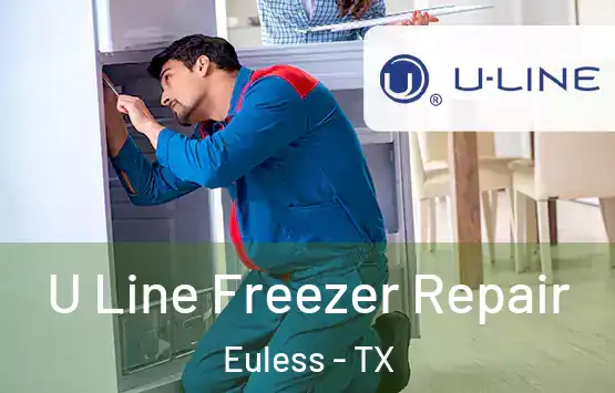  U Line Freezer Repair Euless - TX