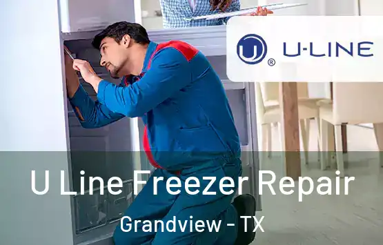  U Line Freezer Repair Grandview - TX