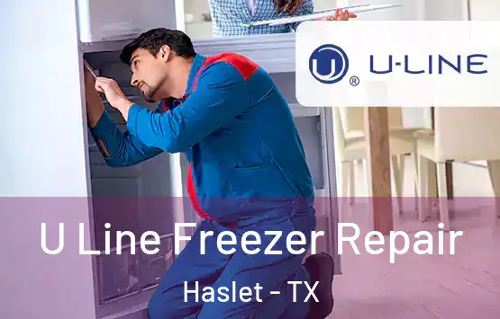  U Line Freezer Repair Haslet - TX