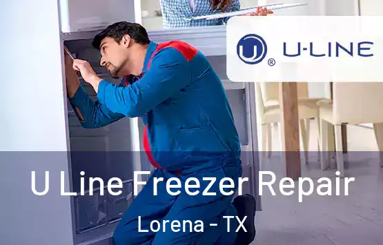  U Line Freezer Repair Lorena - TX