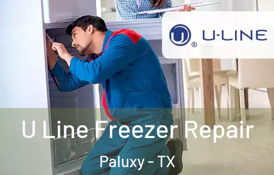  U Line Freezer Repair Paluxy - TX