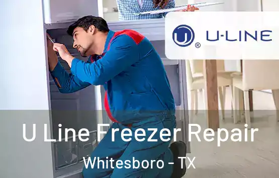  U Line Freezer Repair Whitesboro - TX