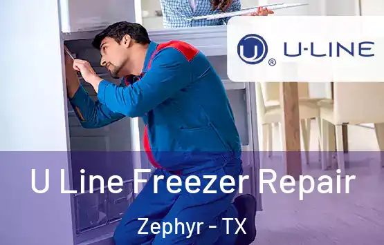  U Line Freezer Repair Zephyr - TX