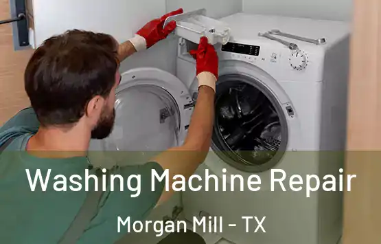  Washing Machine Repair Morgan Mill - TX