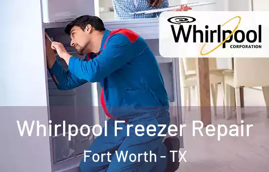  Whirlpool Freezer Repair Fort Worth - TX