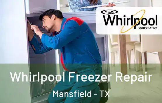  Whirlpool Freezer Repair Mansfield - TX