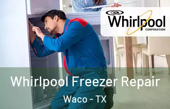  Whirlpool Freezer Repair Waco - TX