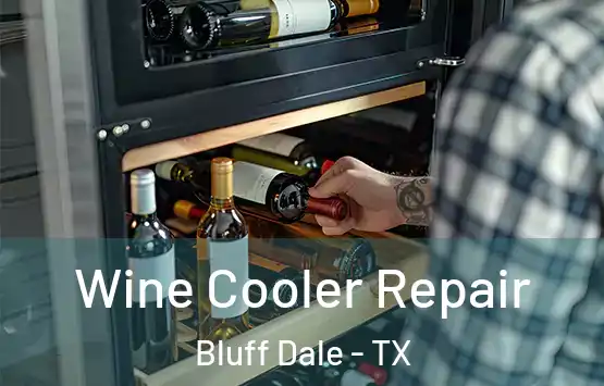  Wine Cooler Repair Bluff Dale - TX