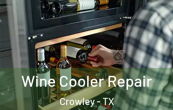  Wine Cooler Repair Crowley - TX
