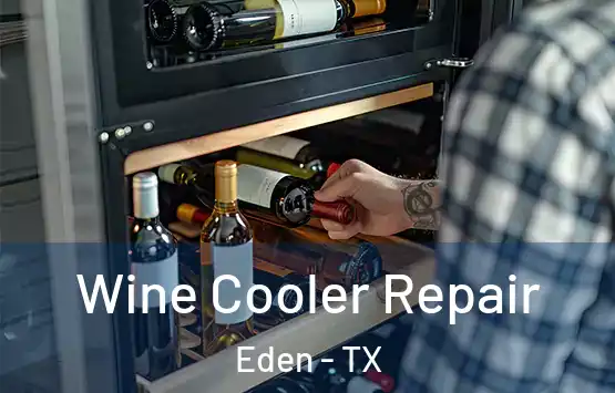  Wine Cooler Repair Eden - TX